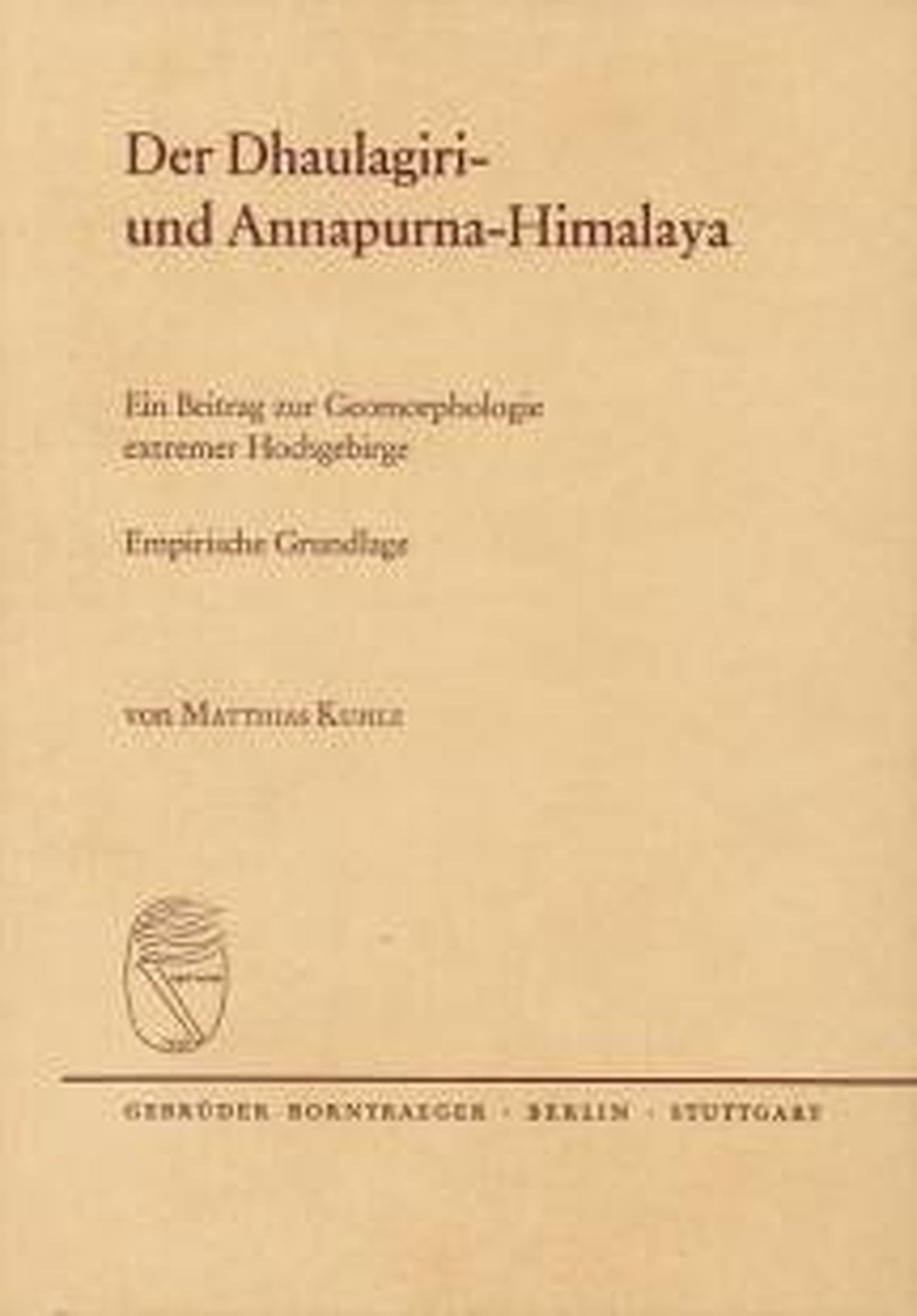 Cover image of: Matthias Kuhle - Der Dhaulagiri- und Annapurna-Himalaya Ein Beitrag zur Geomorphologie extremer Hochgebirge- Empirische Grundlage