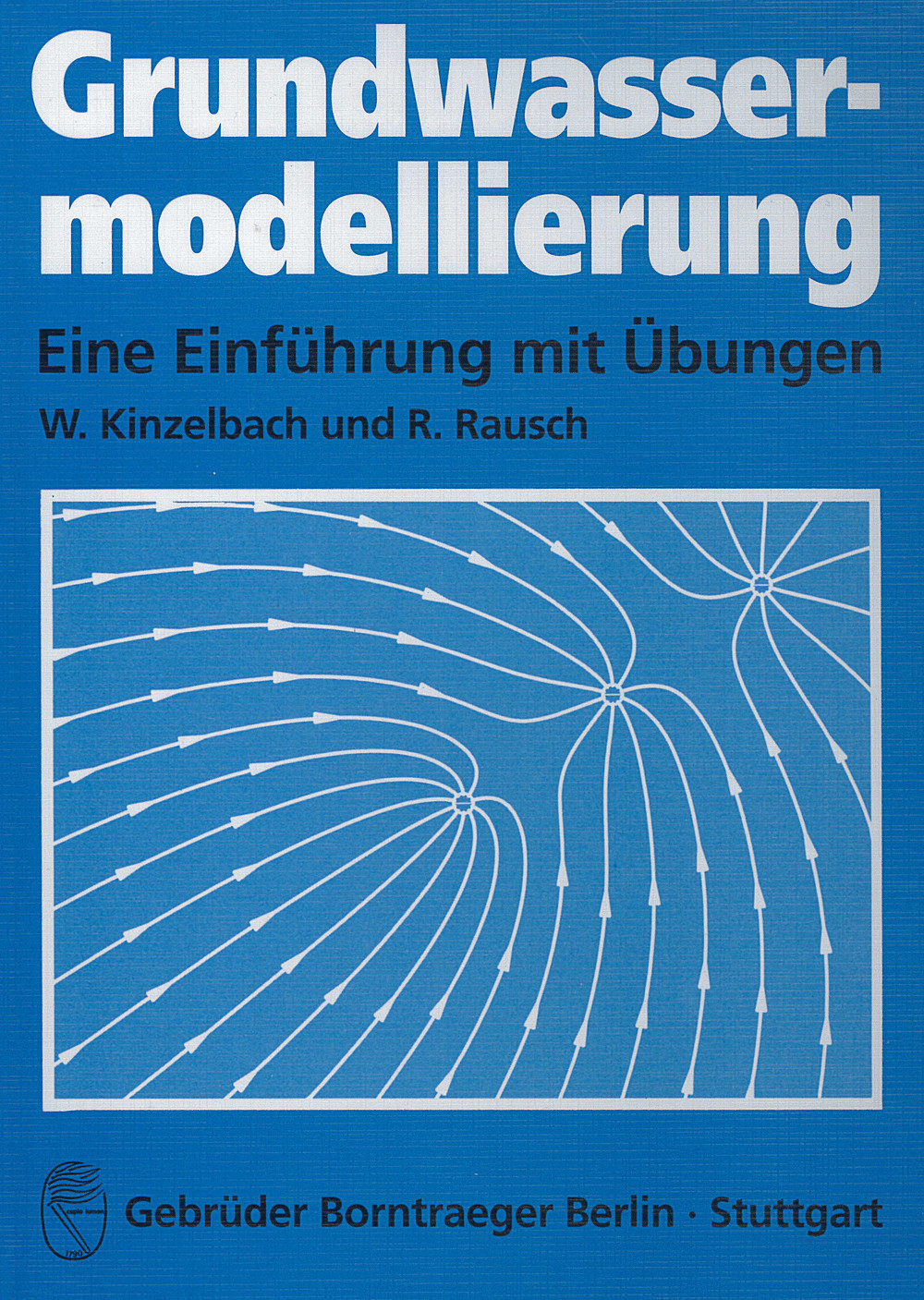 Cover image of: Wolfgang Kinzelbach; Randolf Rausch - Grundwassermodellierung Eine Einführung mit Übungen