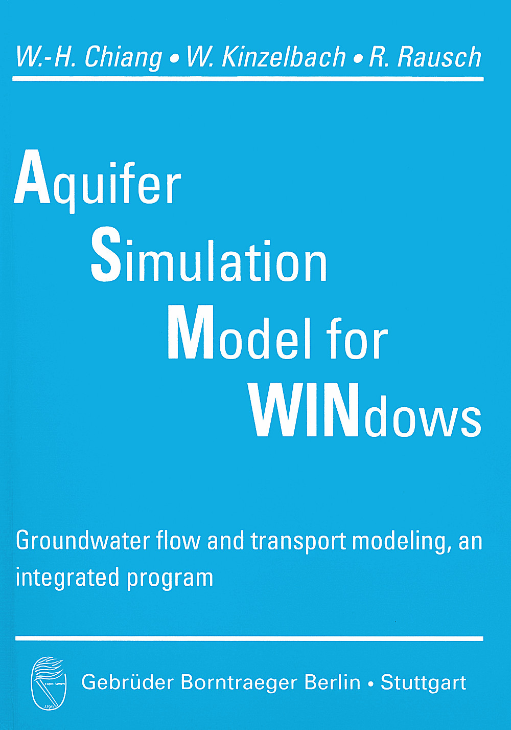 Cover image of: Wen-Hsing Chiang; Wolfgang Kinzelbach; Randolf Rausch - Aquifer simulation model for Windows Groundwater flow and transport modeling, 
an integrated program