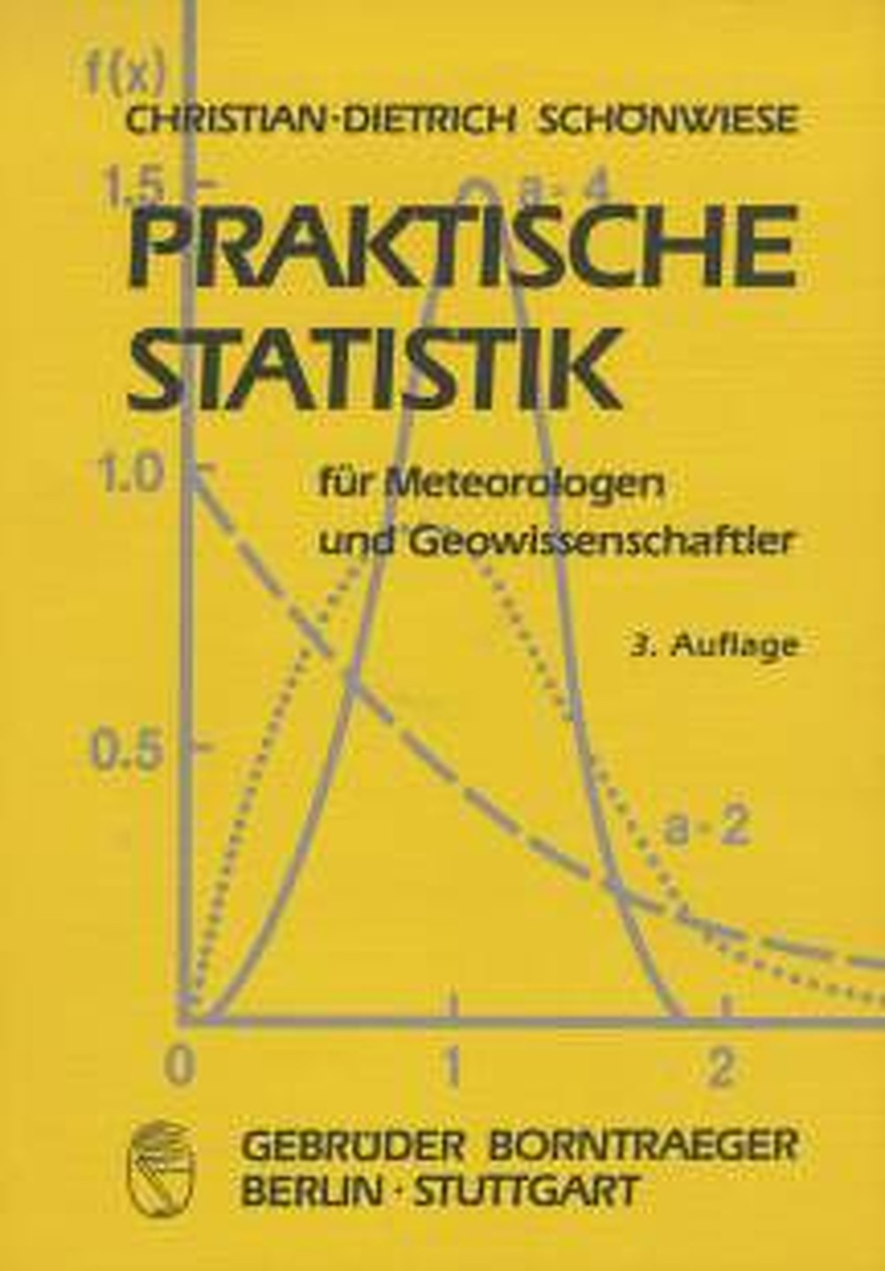 Cover image of: Christian-Dietrich Schönwiese - Praktische Statistik für Meteorologen und Geowissenschaftler 3. verbesserte und erweiterte Auflage
