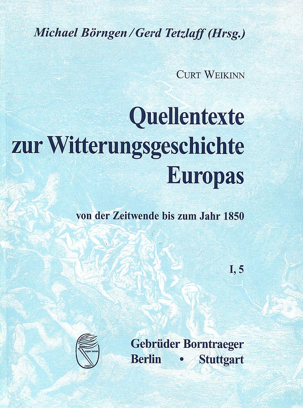Image de couverture de: Curt Weikinn - Quellentexte zur Witterungsgeschichte Europas von der 
Zeitwende bis zum Jahr 1850 - Hydrographie Band 1, Teil 5 
(1751-1800) Quellensammlung zur Hydrographie und Meteorologie, Band 1