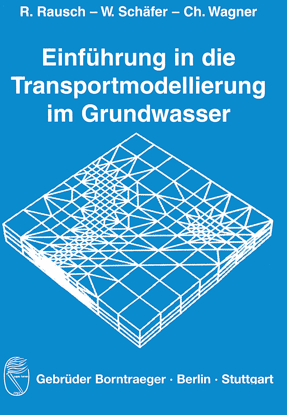 Cover image of: Randolf Rausch; Wolfgang Schäfer; Christian Wagner - Einführung in die Transportmodellierung im Grundwasser 