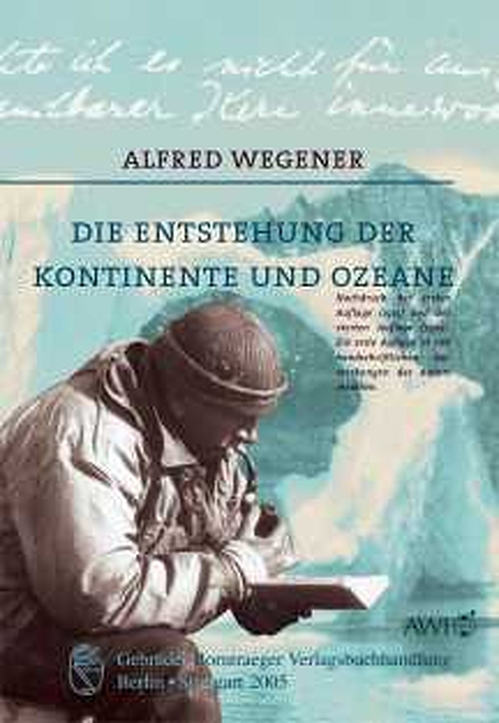 Cover image of: Alfred Wegener - Die Entstehung der Kontinente und Ozeane Nachdruck der 1. Auflage 1915 mit handschriftlichen Bemerkungen von Alfred Wegener, Notizen und Briefen sowie 
neu erstelltem Index <br>
Nachdruck der 4. umgearbeiteten Auflage 1929 mit neu erstelltem Index