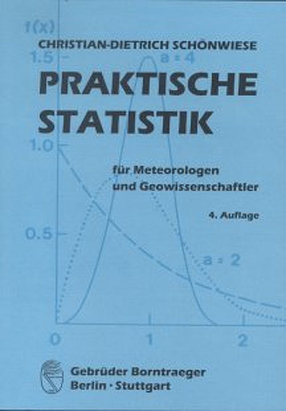 Cover image of: Christian-Dietrich Schönwiese - Praktische Statistik für Meteorologen und Geowissenschaftler 4. verbesserte und erweiterte Auflage