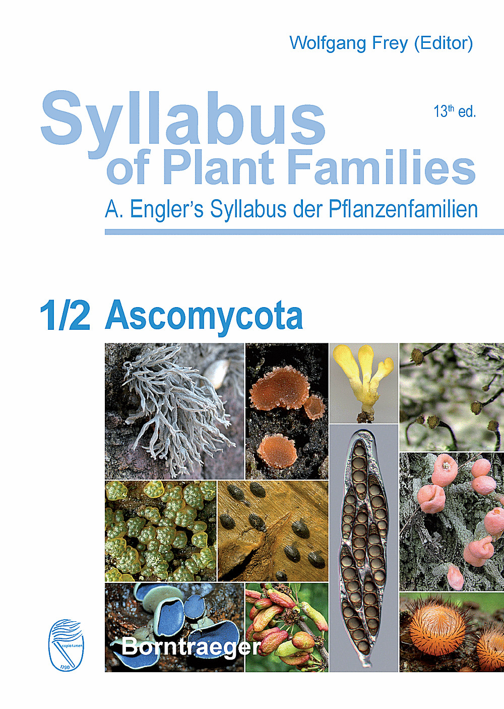 Cover image of:  - Syllabus of Plant Families - A. Engler's Syllabus der Pflanzenfamilien Part 1/2: Ascomycota