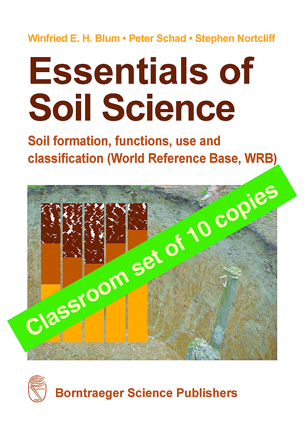 Cover image of: Winfried Blum; Schad, Peter: Nortcliff, Stephen - Classroom set of 10 copies: <b>
Essentials of Soil Science <br>
ISBN 978-3-443-01090-4 Soil formation, function, use, and classification (WRB)