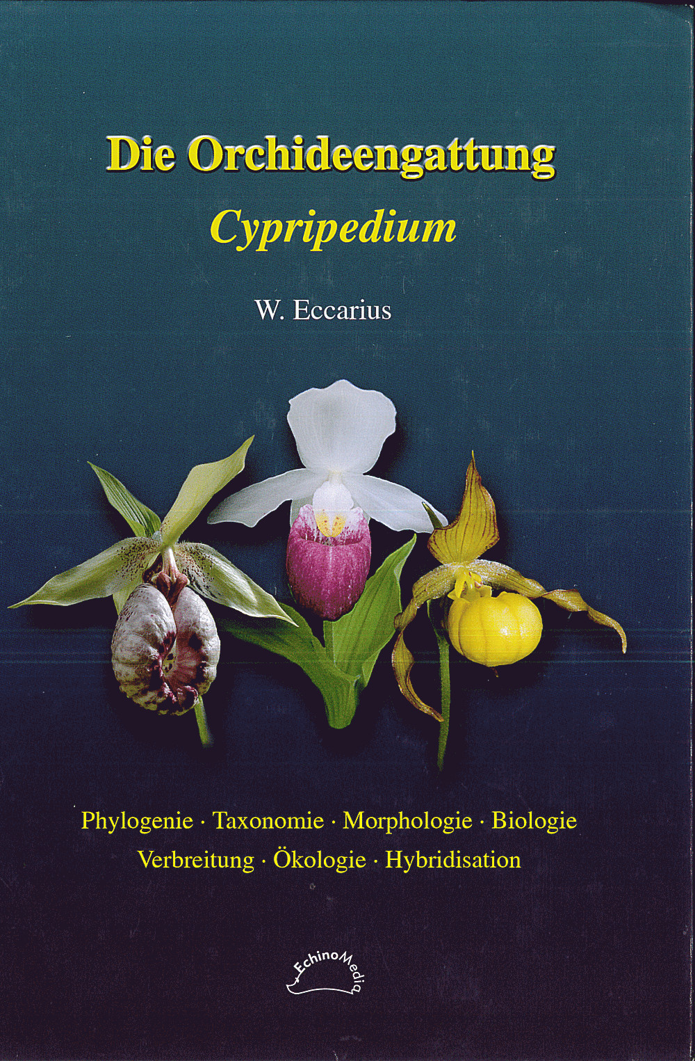 Cover image of: Wolfgang Eccarius - Die Orchideengattung Cypripedium Phylogenie, Taxonomie, Morphologie, Biologie, Verbreitung,
Ökologie und  Hybridisation