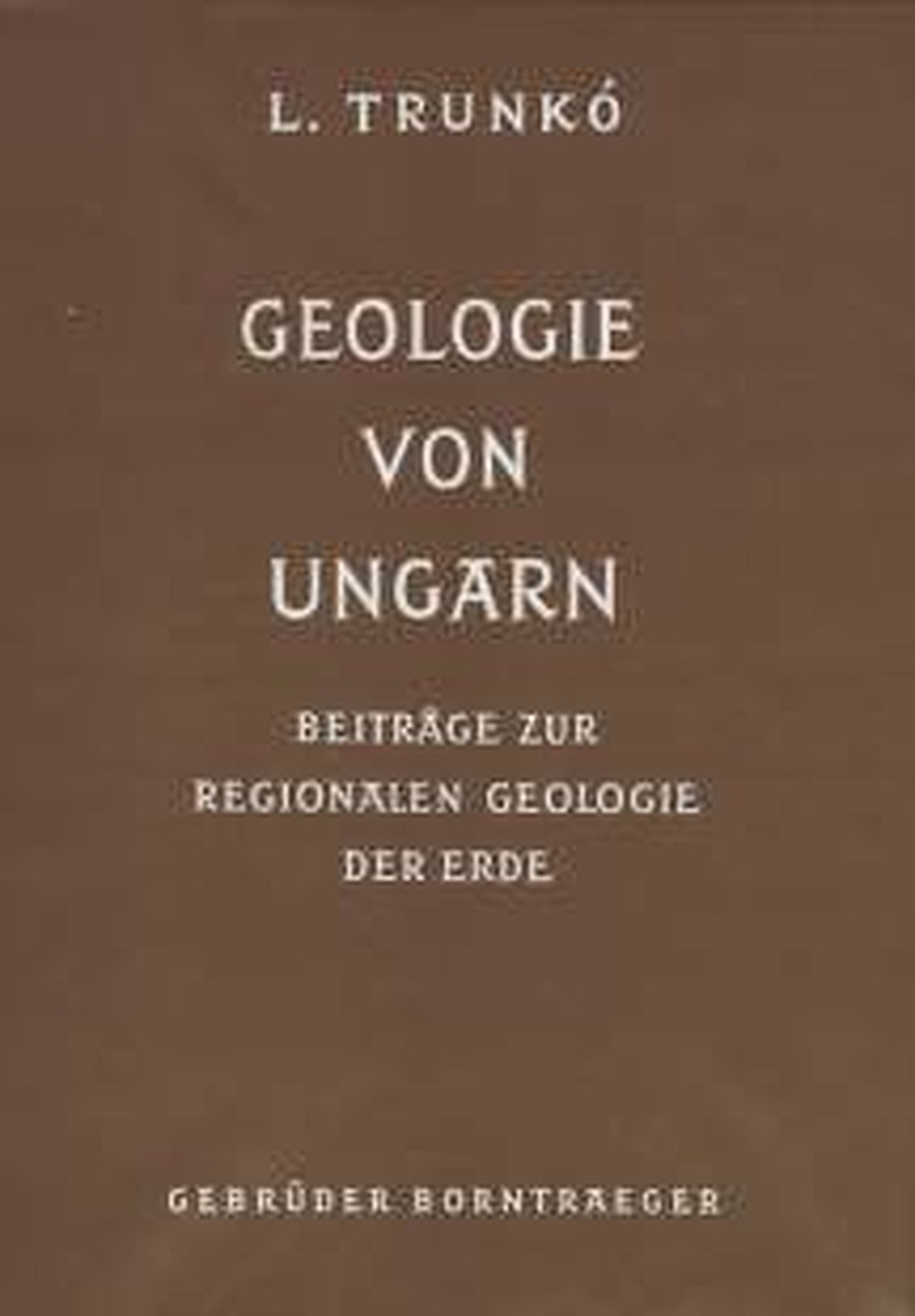 Image de couverture de: László Trunkó - Geologie von Ungarn 