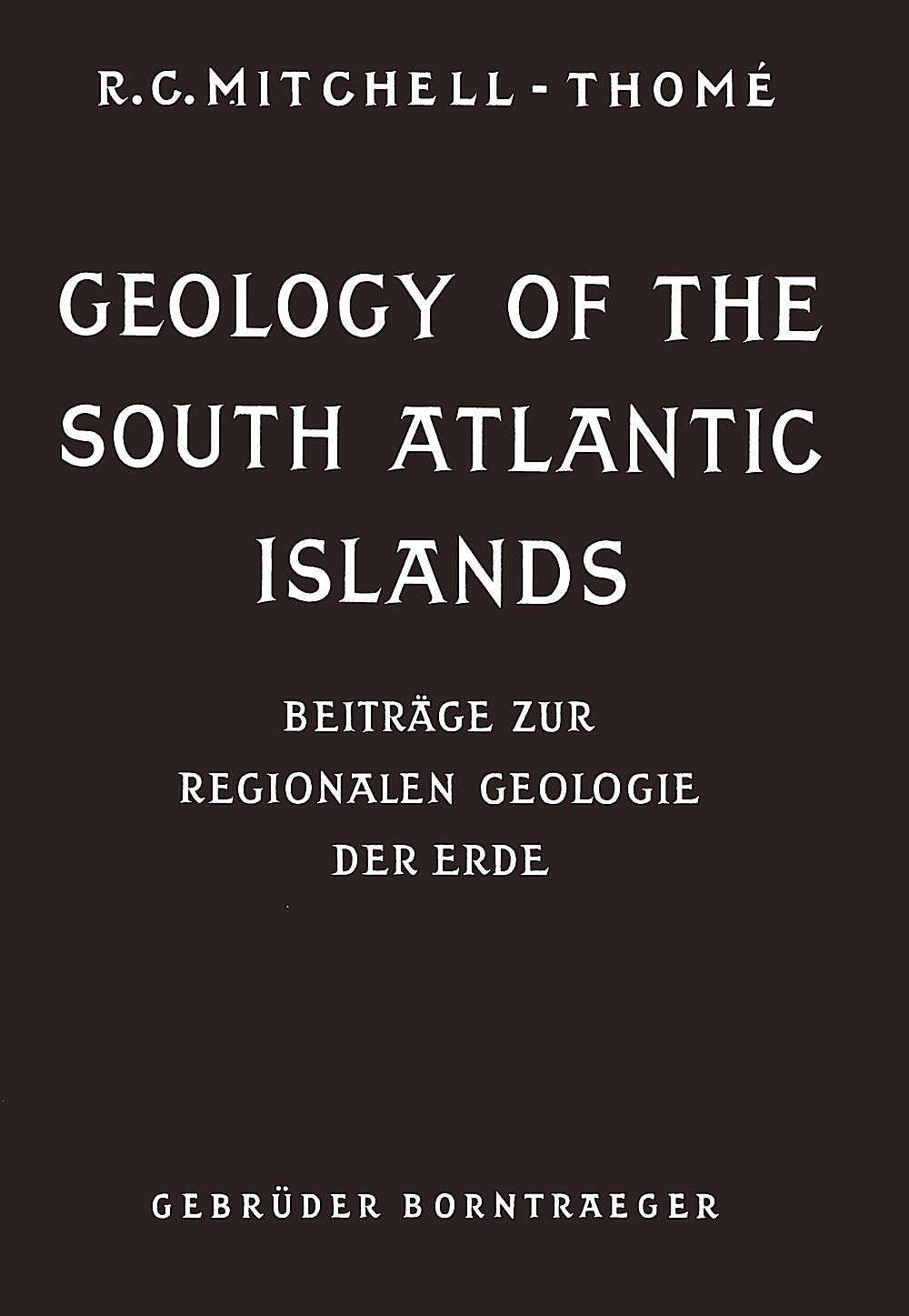 Cover image of: Raoul C. Mitchell-Thomé - Geology of the South Atlantic Islands 