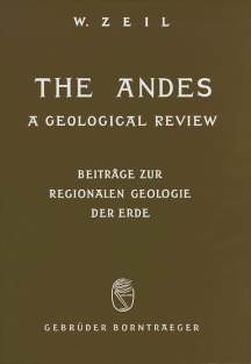 Cover image of: Werner Zeil - The Andes - a geological review 