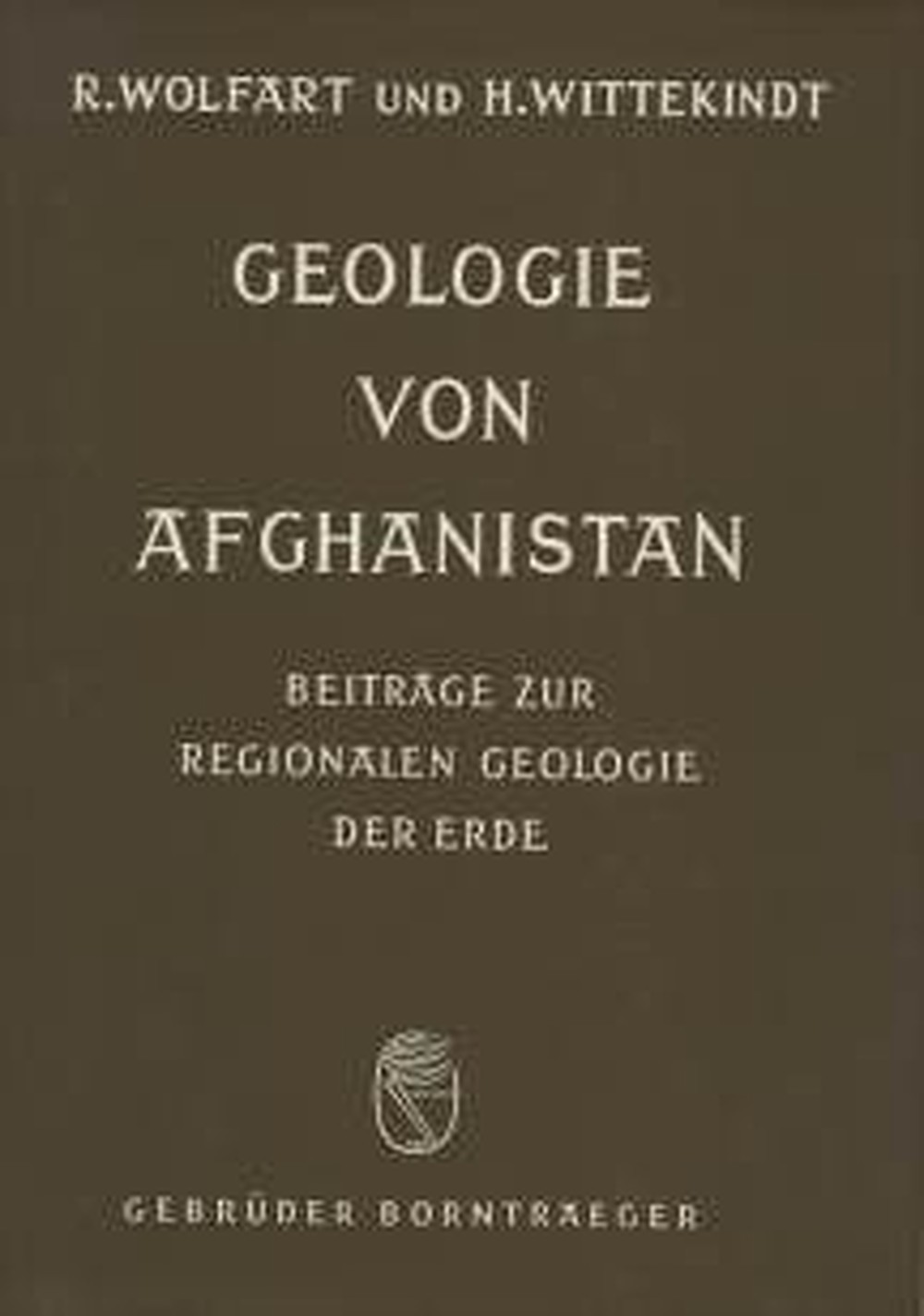 Cover image of: Reinhard Wolfart; Hanspeter Wittekindt - Geologie von Afghanistan 