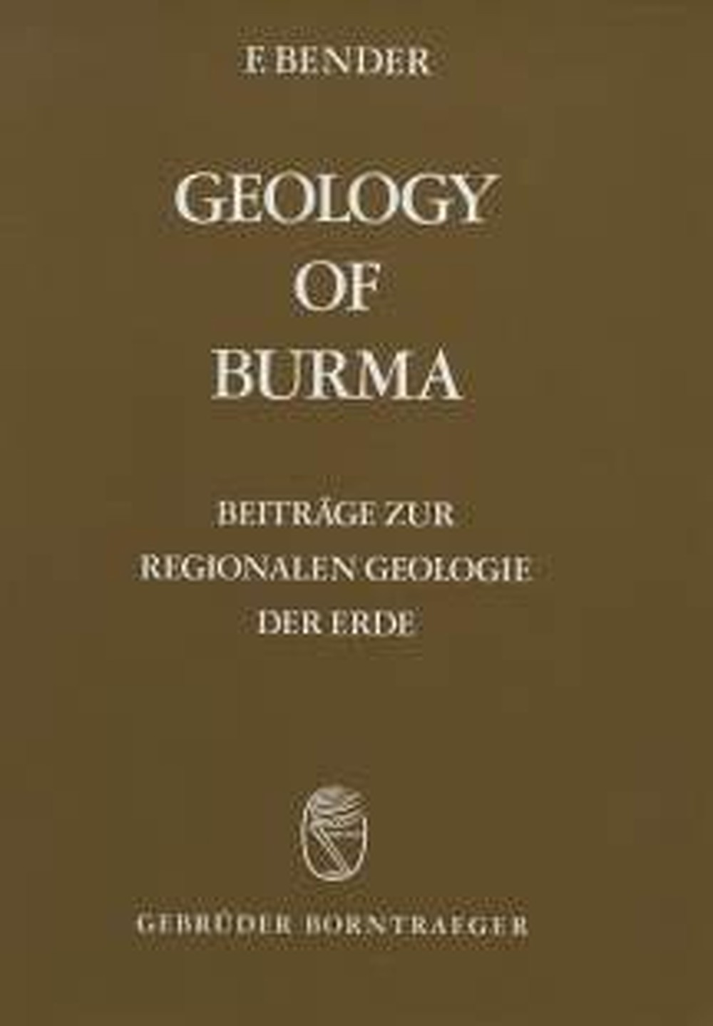 Cover image of: Friedrich Bender - Geology of Burma 