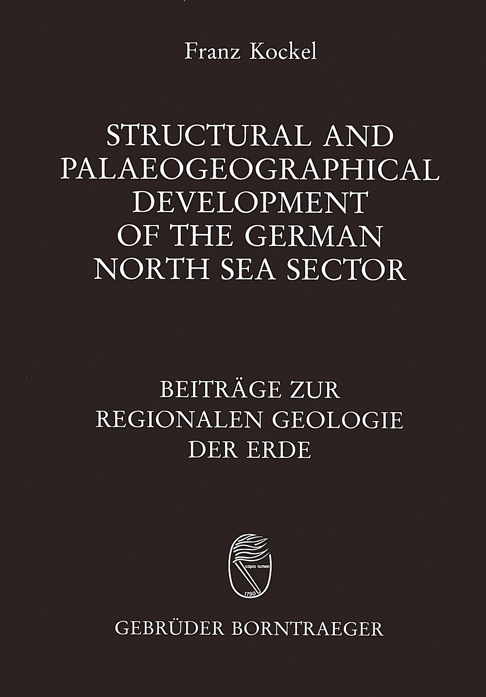 Cover image of: Franz Kockel - Structural and Palaeogeographical Development of the 
German North Sea Sector 