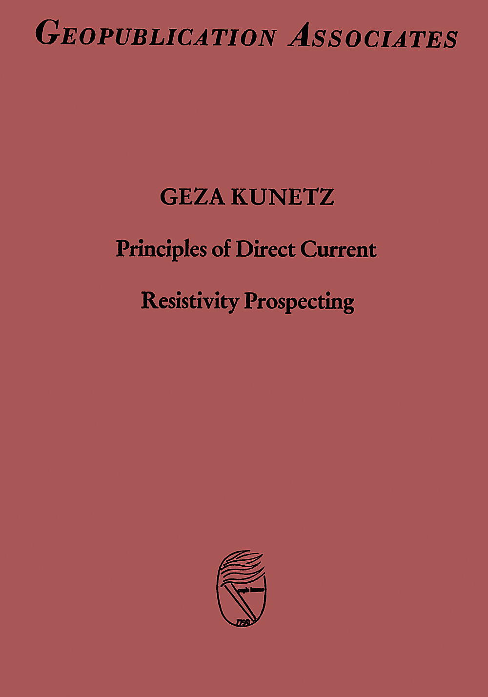 Cover image of: Geza Kunetz - Principles of Direct Current - Resistivity Prospecting 