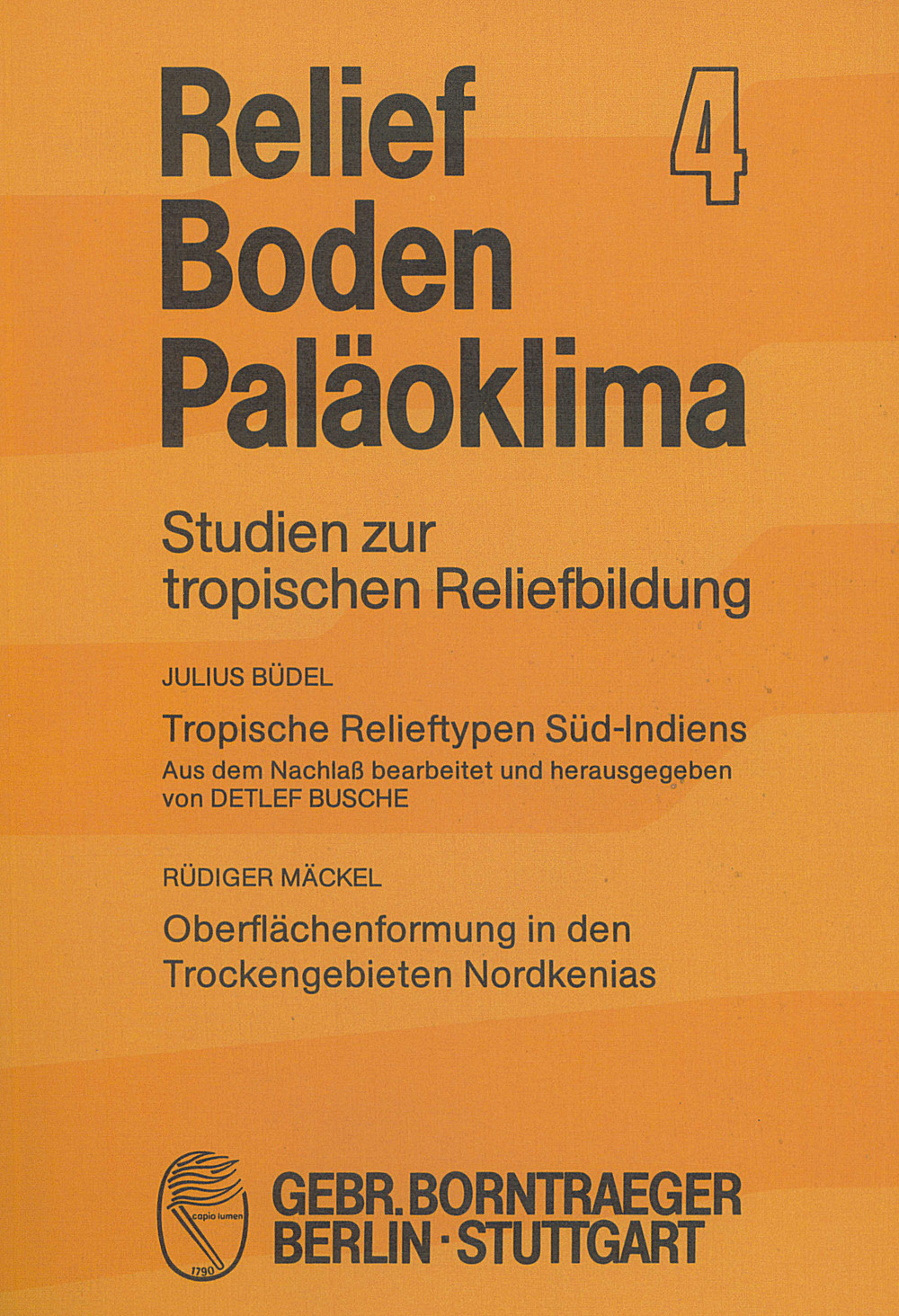Cover image of:  - Studien zur tropischen Reliefbildung:
Tropische Relieftypen Süd-Indiens.
Oberflächenformung in den Trockengebieten Nordkenias 