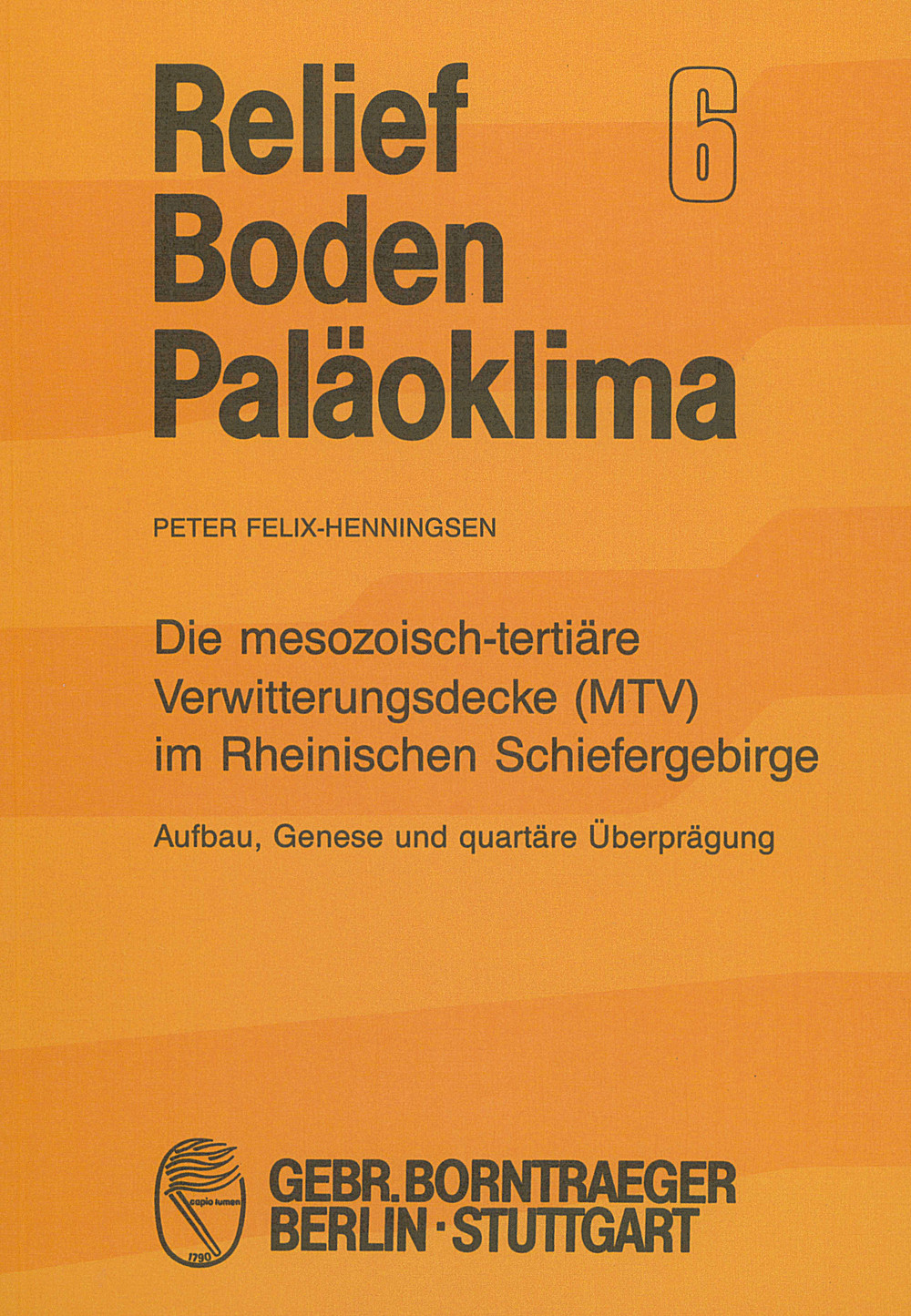 Umschlagbild des Buches: Peter Felix-Henningsen - Die mesozoisch-tertiäre Verwitterungsdecke (MTV) im Rheinischen Schiefergebirge Aufbau, Genese und quartäre Überprägung
