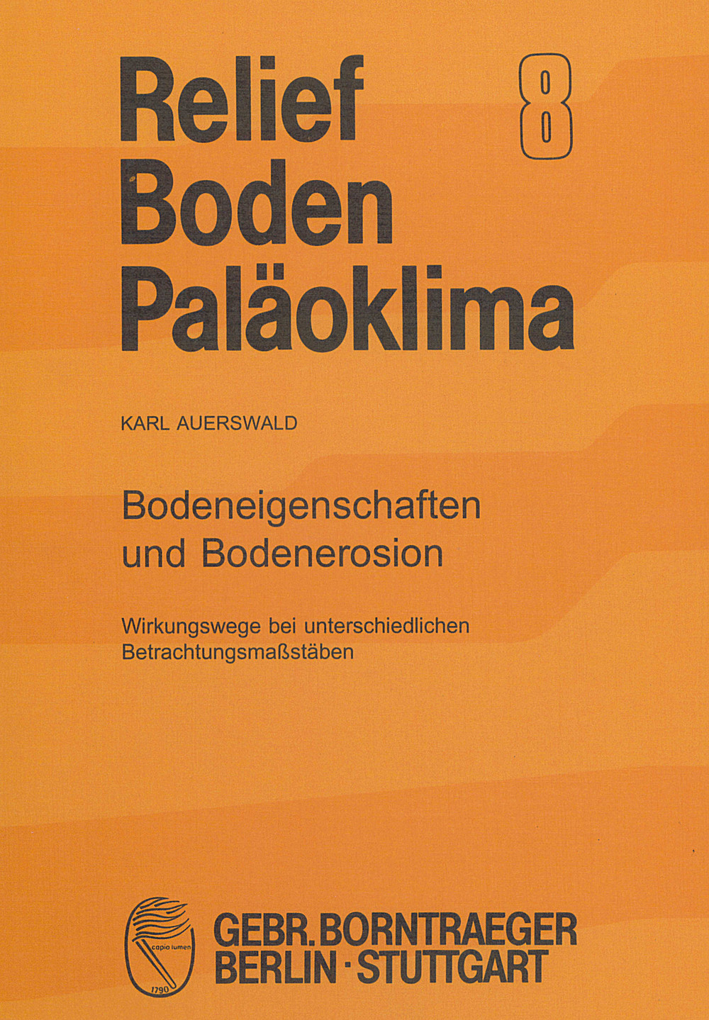 Cover image of: Karl Auerswald - Bodeneigenschaften und Bodenerosion Wirkungswege bei unterschiedlichen Betrachtungsmaßstäben