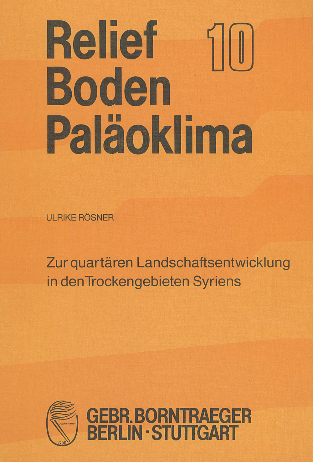 Cover image of: Ulrike Rösner - Zur quartären Landschaftsentwicklung in den 
Trockengebieten Syriens 