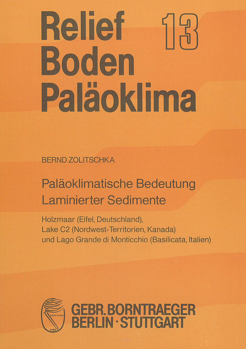 Image de couverture de: Bernd Zolitschka - Paläoklimatische Bedeutung laminierter Sedimente Holzmaar (Eifel, Deutschland), 
Lake C2 (Nordwest-Territorien, Kanada) und 
Lago Grande di Monticchio (Basilicata, Italien)