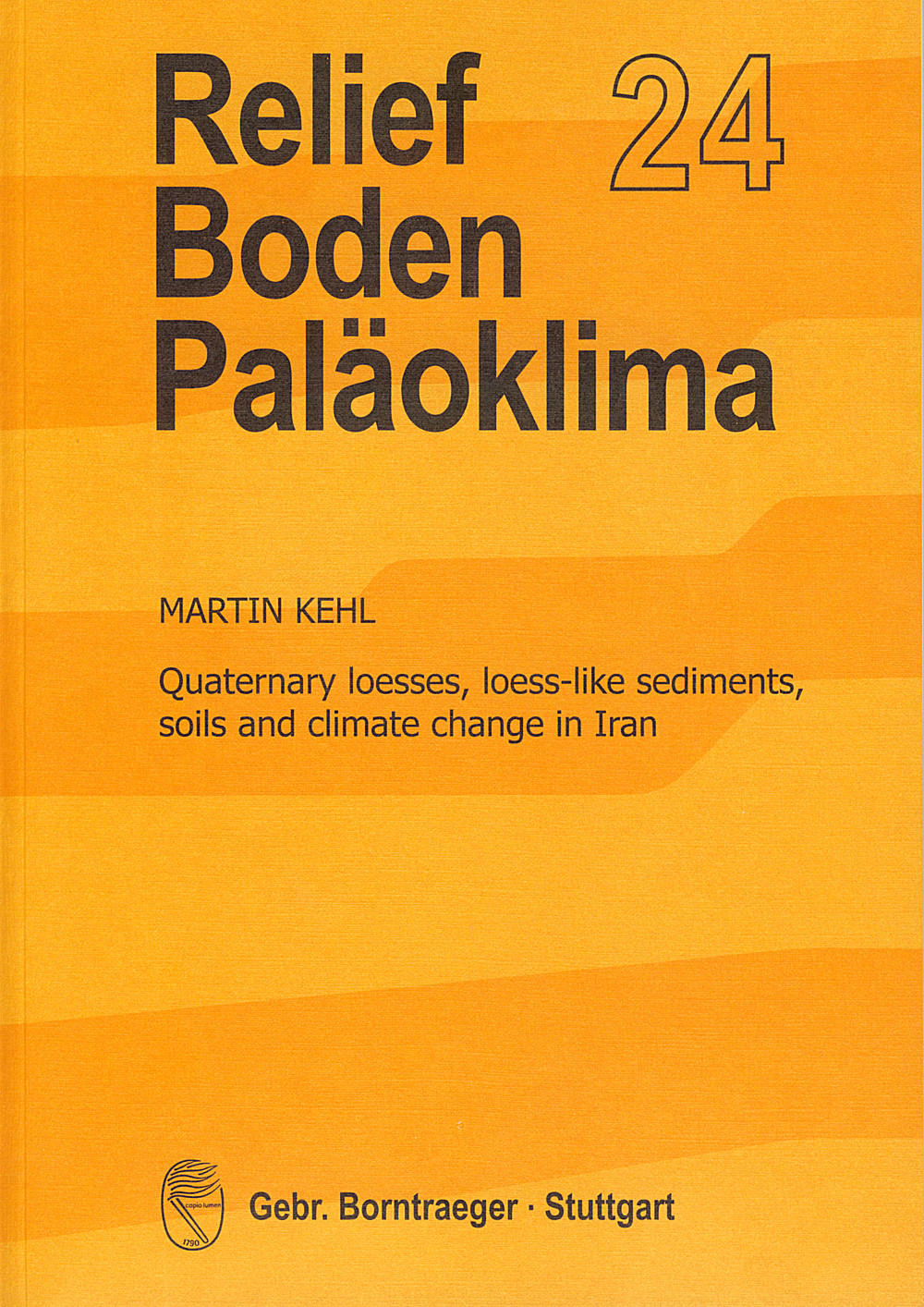 Cover image of: Martin Kehl - Quaternary loesses, loess-like sediments, soils and climate change in Iran 