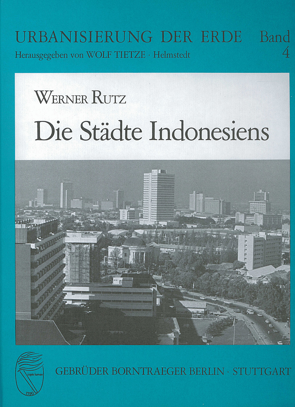 Cover image of: Werner Rutz - Die Städte Indonesiens Städte und andere nicht-landwirtschaftliche Siedlungen, 
ihre Entwicklung und gegenwärtige Stellung in Verwaltung 
und Wirtschaft