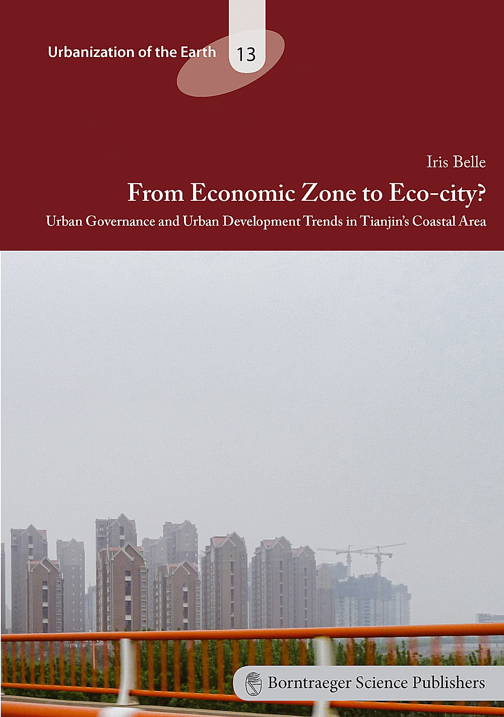 Cover image of: Iris Belle - From Economic Zone to Eco-city? Urban Governance and Urban Development Trends in Tianjin' s Coastal Area