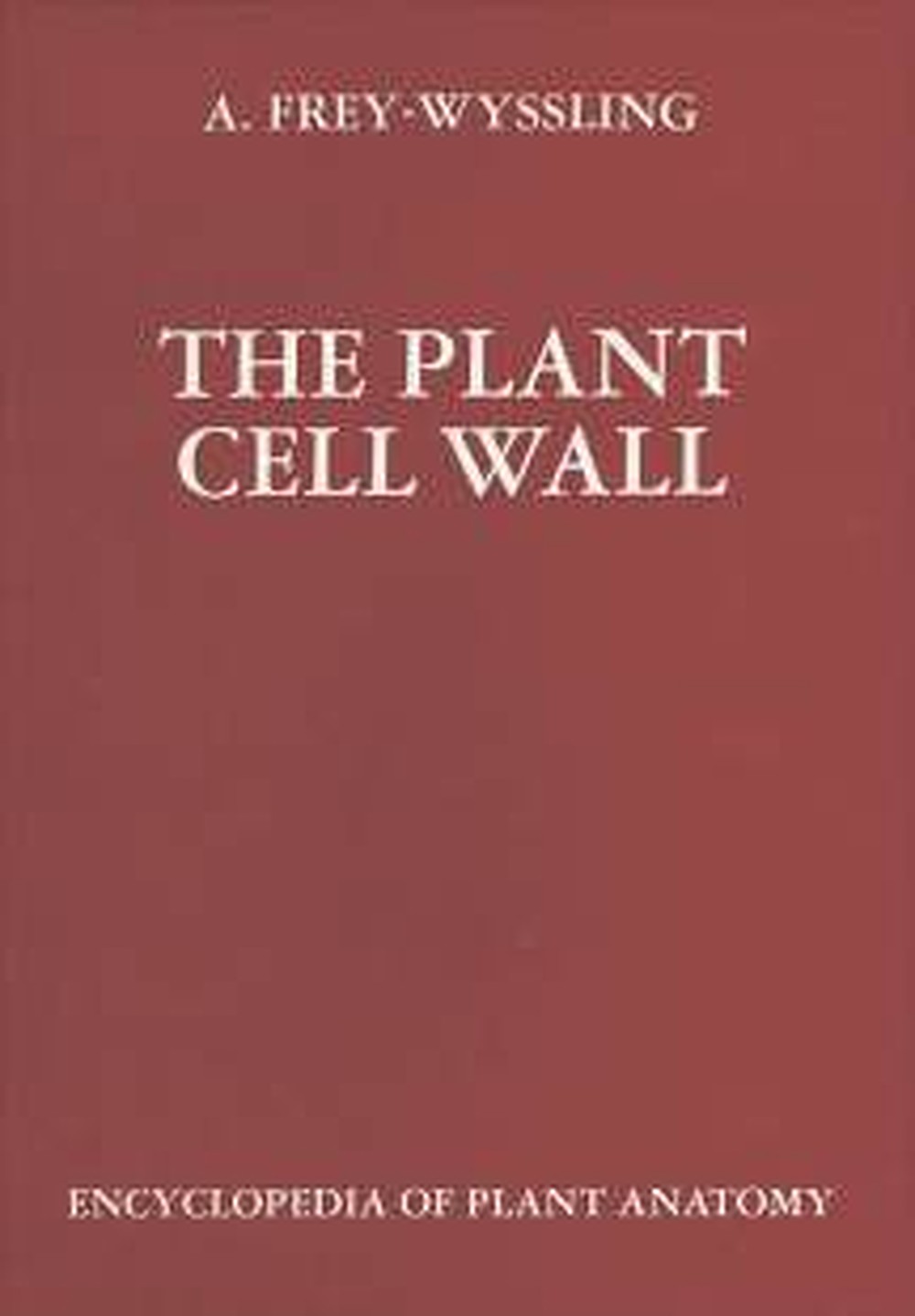 Umschlagbild des Buches: Albert Frey-Wyssling - The Plant Cell Wall 3., completely rev. ed.
