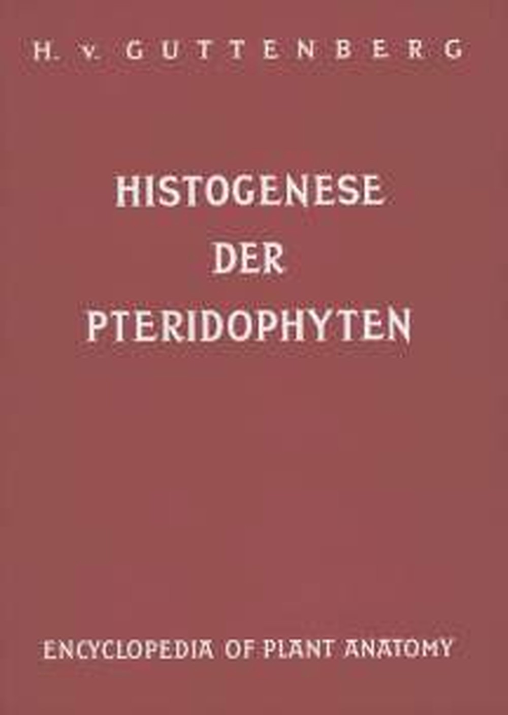 Umschlagbild des Buches: Hermann von Guttenberg - Histogenese der Pteridophyten 