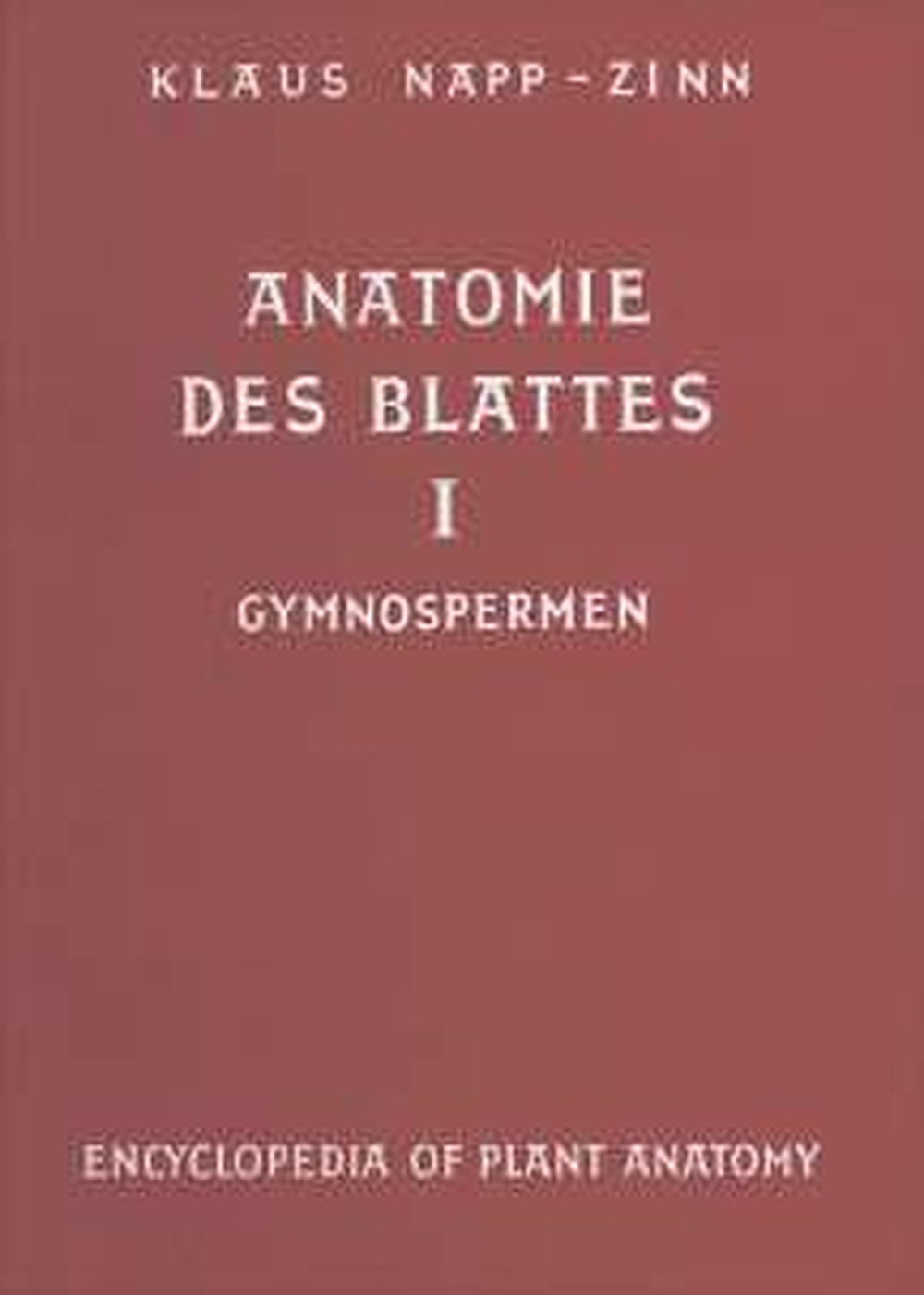 Cover image of: Klaus Napp-Zinn - Anatomie des Blattes I. Blattanatomie der Gymnospermen