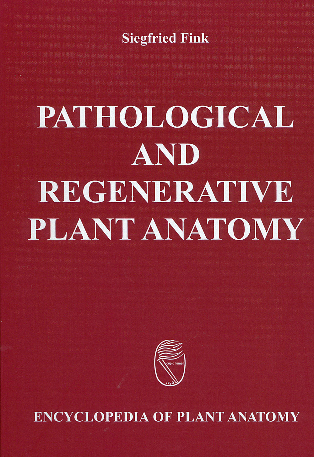 Cover image of: Siegfried Fink - Pathological and Regenerative Plant Anatomy 