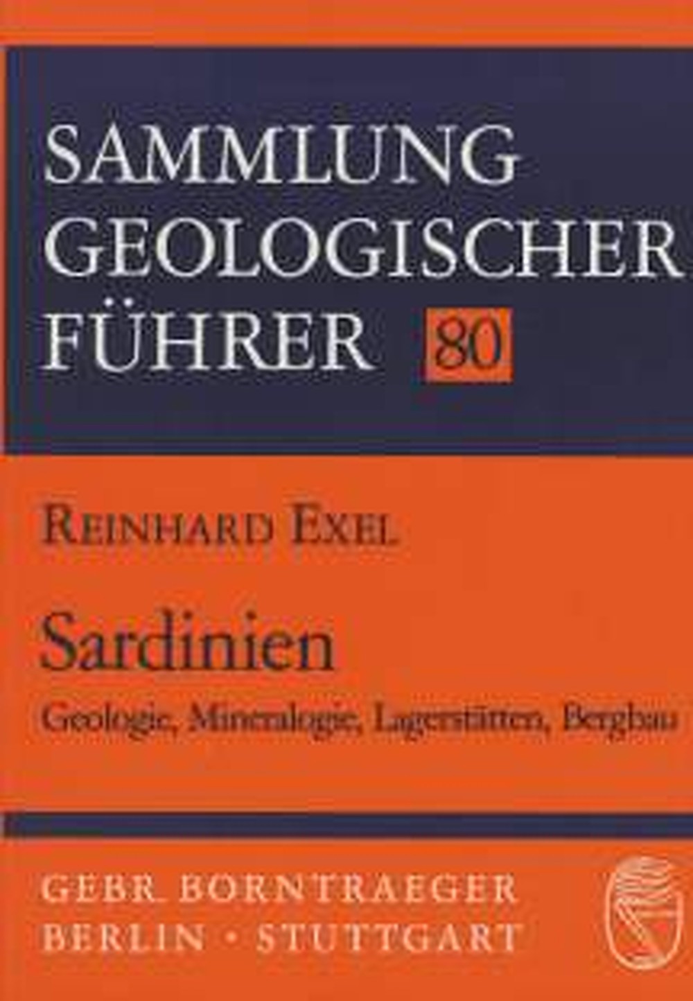 Cover image of: Reinhard Exel - Sardinien Geologie, Mineralogie, Lagerstätten, Bergbau