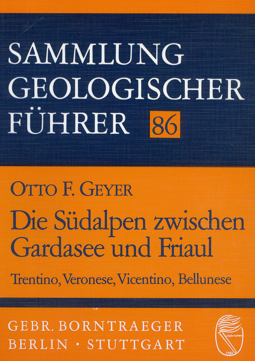 Cover image of: Otto F. Geyer - Die Südalpen zwischen Gardasee und Friaul Trentino, Veronese, Vicentino, Bellunese