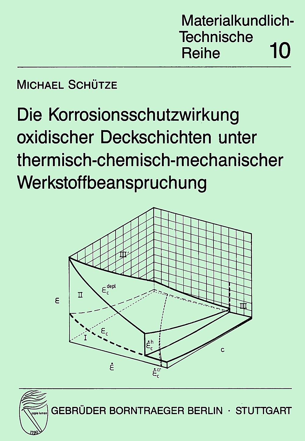 Umschlagbild des Buches: Michael Schütze - Die Korrosionsschutzwirkung oxidischer Deckschichten unter 
thermisch-chemisch-mechanischer Werkstoffbeanspruchung 