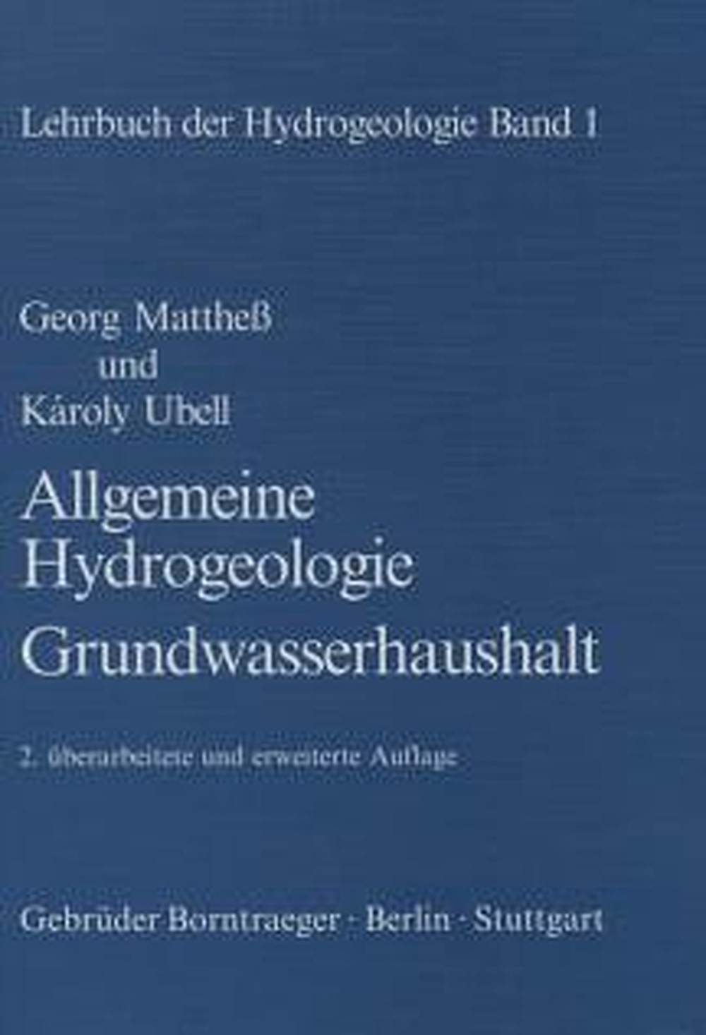 Cover image of: Georg Matthess; Karoly Ubell - Allgemeine Hydrogeologie - Grundwasserhaushalt 