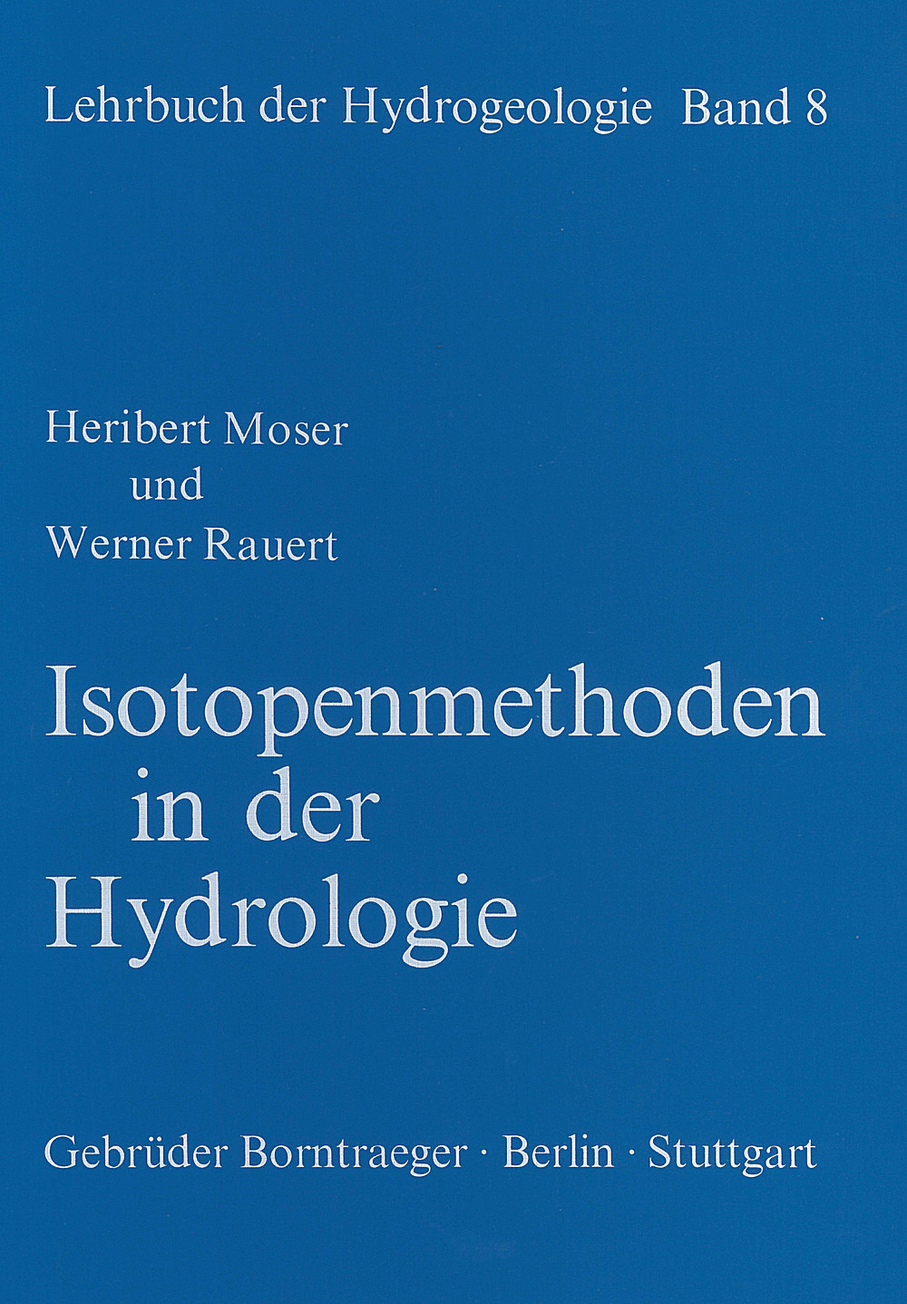 Cover image of: Heribert Moser; Werner Rauert - Isotopenmethoden in der Hydrologie 