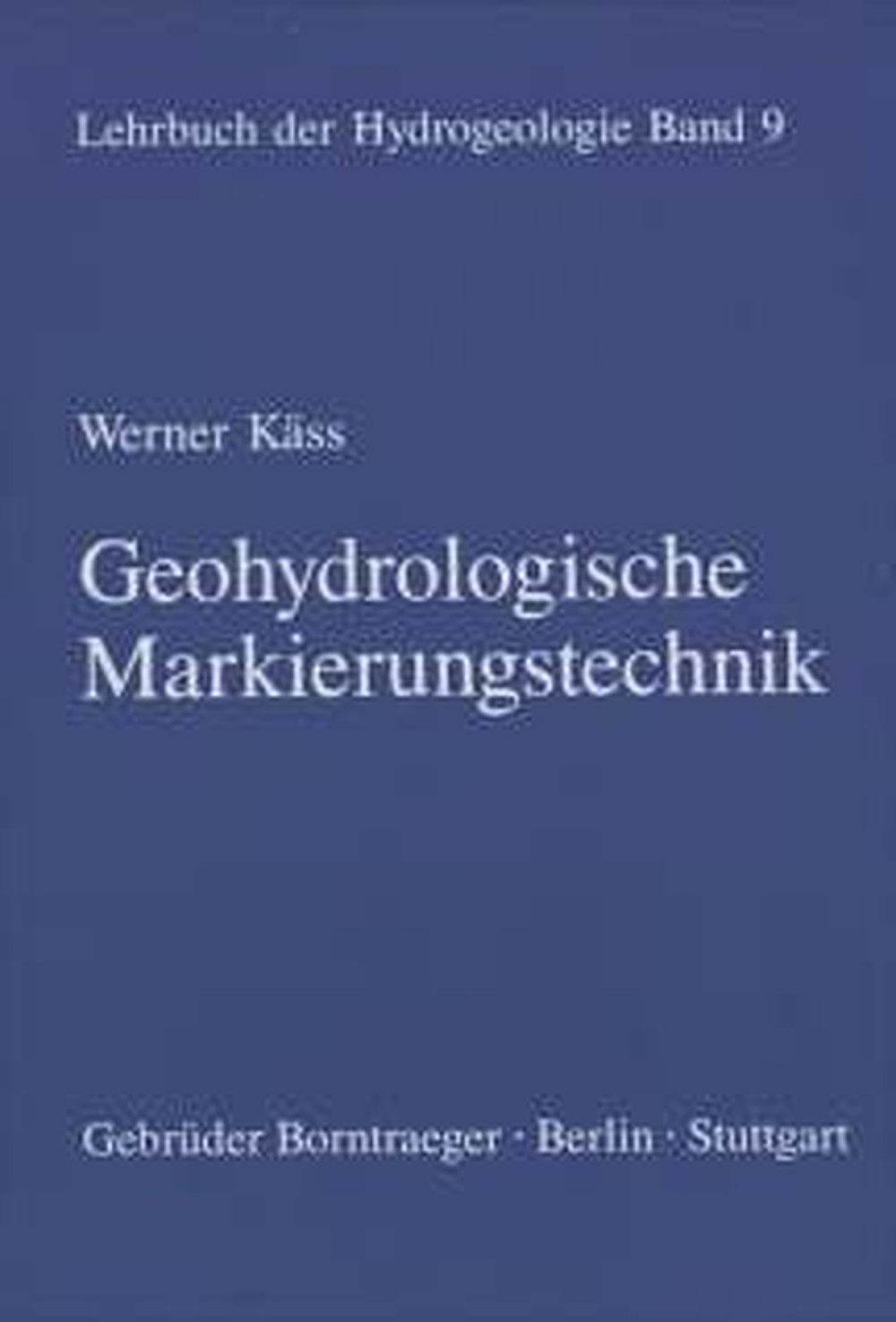 Cover image of: Werner Käss - Geohydrologische Markierungstechnik 