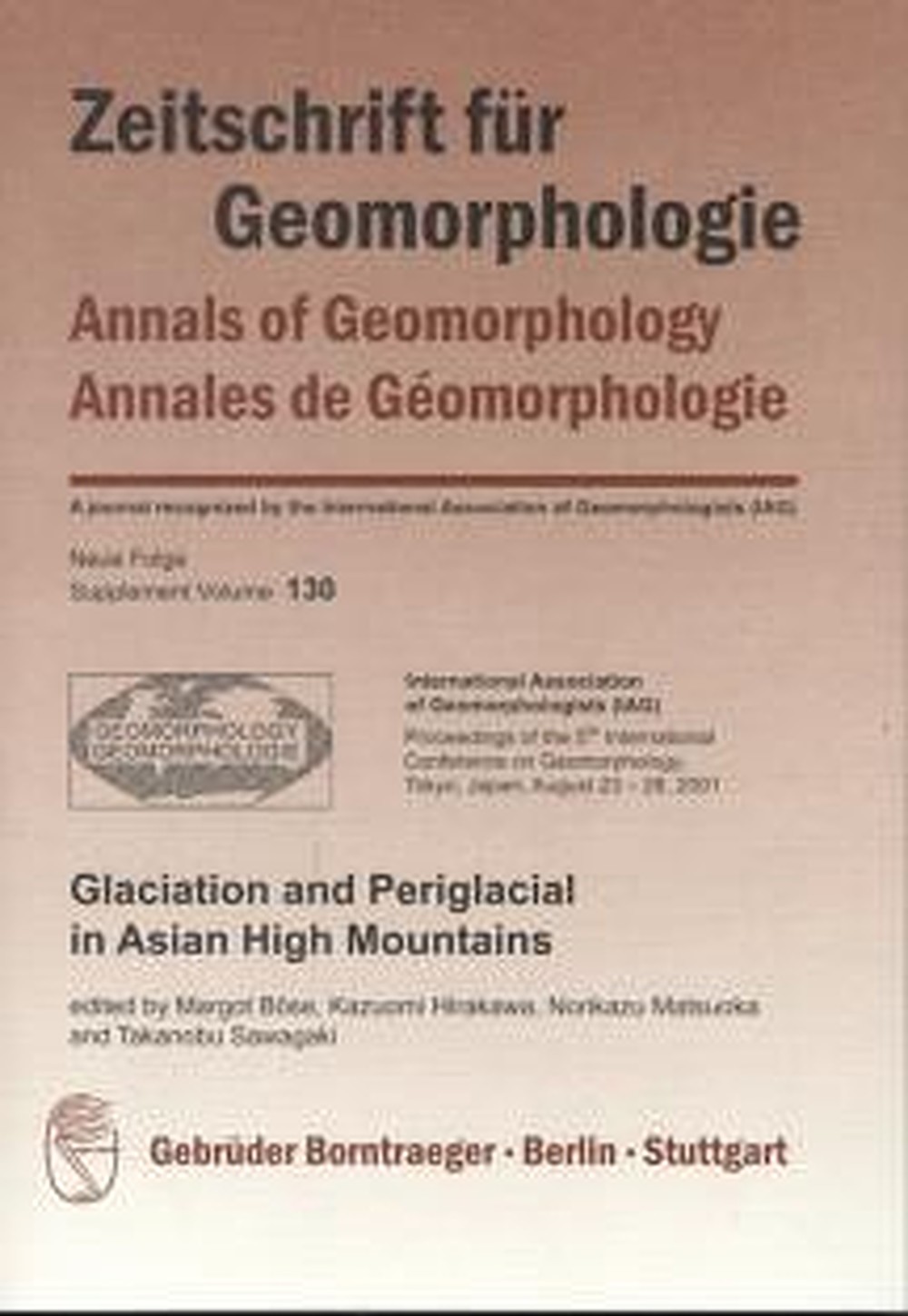 Cover image of:  - Glaciation and Periglacial in Asian High Mountains Proceedings of the 5th International Conference on 
Geomorphology, Tokyo, Japan, August 23 to 28, 2001