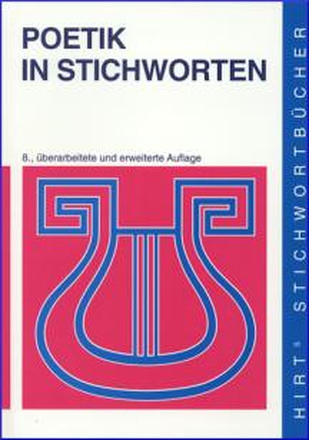 Cover image of: Ivo Braak - Poetik in Stichworten Literaturwissenschaftliche  Grundbegriffe. Eine Einführung.
8. überarbeitete und erweiterte Auflage