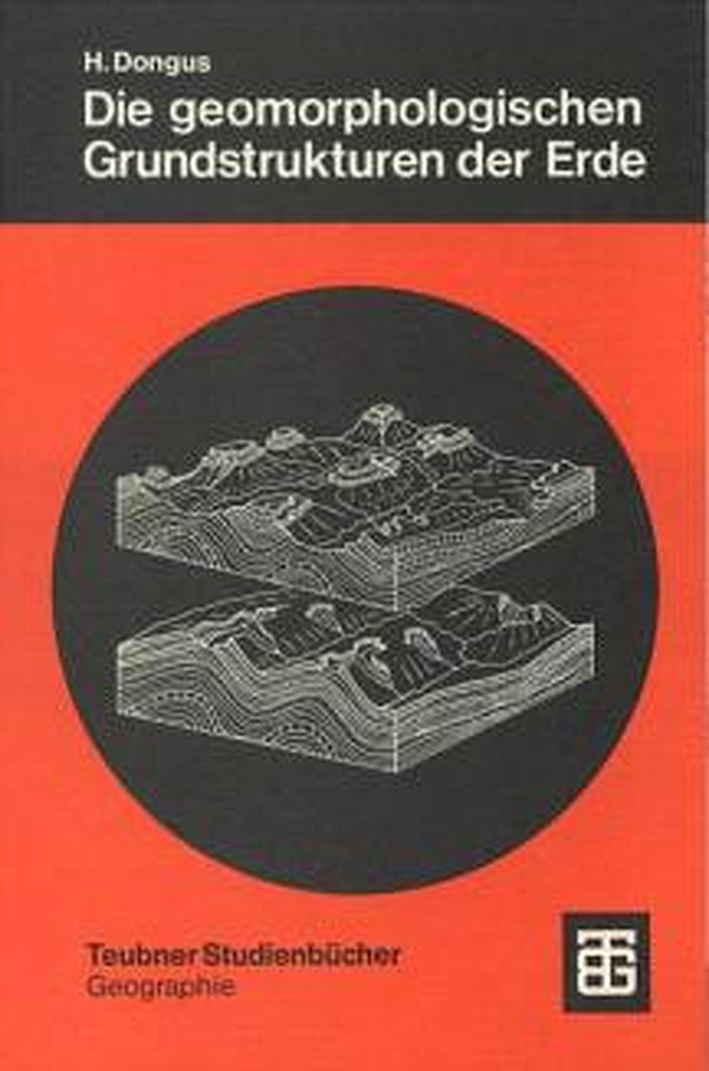 Cover image of: Hansjörg Dongus - Die geomorphologischen Grundstrukturen der Erde 