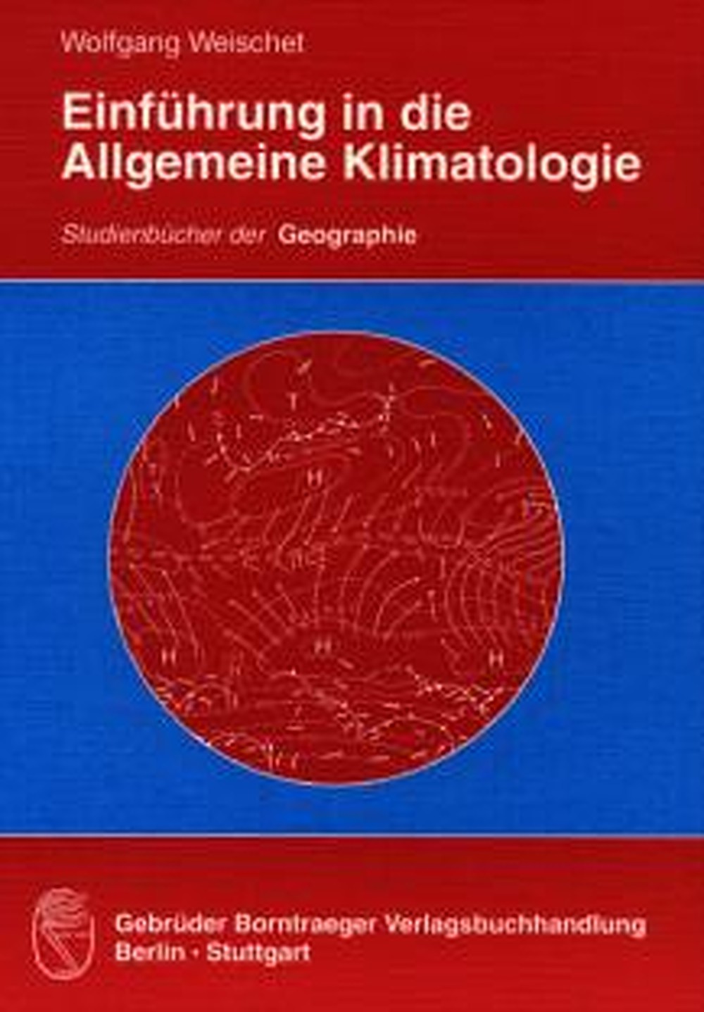 Cover image of: Wolfgang Weischet - Einführung in die Allgemeine Klimatologie Physikalische und meteorologische Grundlagen