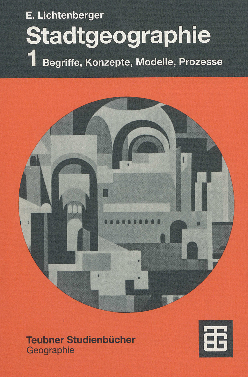 Cover image of: Elisabeth Lichtenberger - Stadtgeographie 1: Begriffe, Konzepte, Modelle, Prozesse