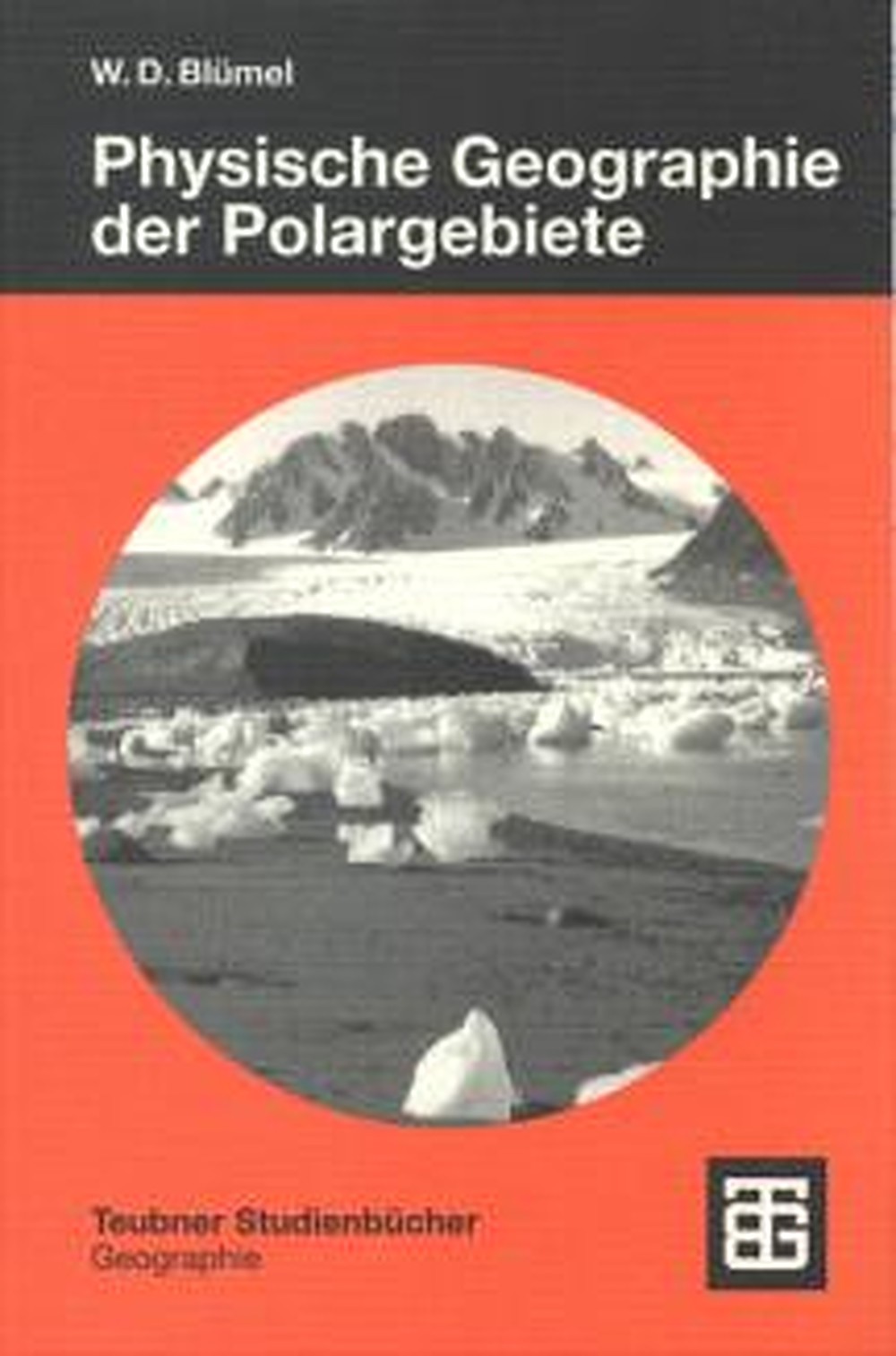 Umschlagbild des Buches: Wolf Dieter Blümel - Physische Geographie der Polargebiete 