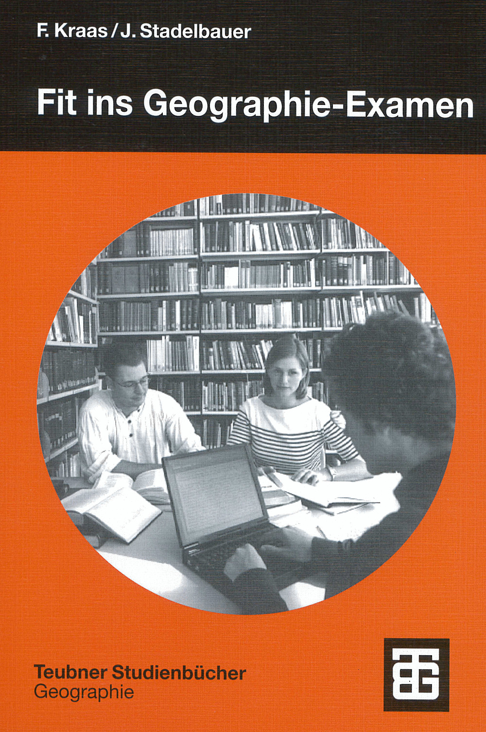 Cover image of: Frauke Kraas; Jörg Stadelbauer - Fit ins Geographie-Examen Hilfen für Abschlußarbeit, Klausur und mündliche Prüfung