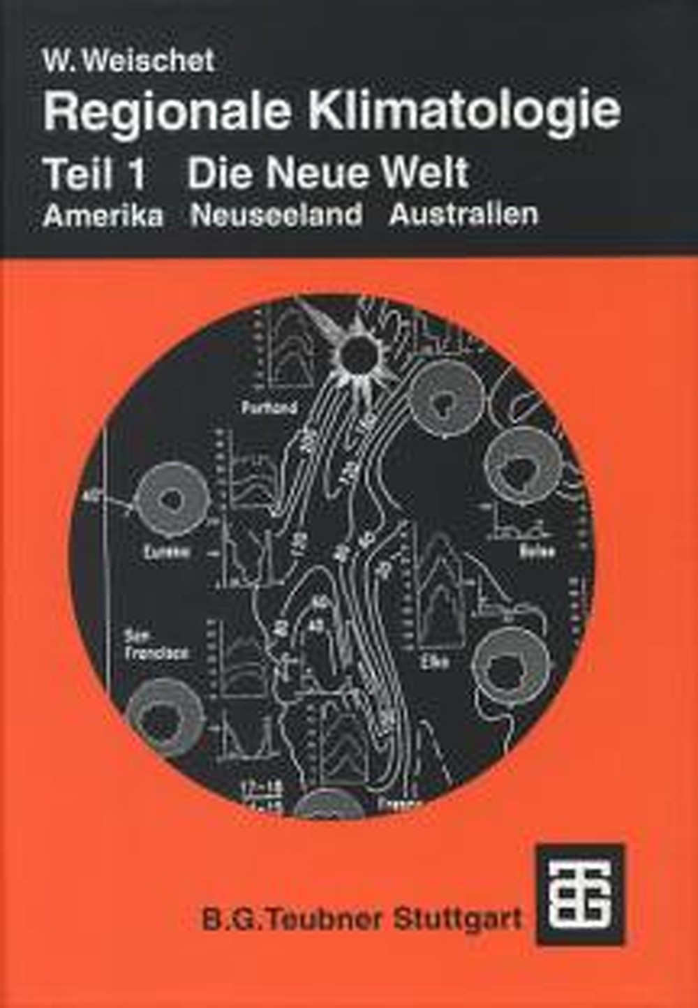 Image de couverture de: Wolfgang Weischet - Regionale Klimatologie Teil 1 Die Neue Welt: Amerika - Neuseeland - Australien