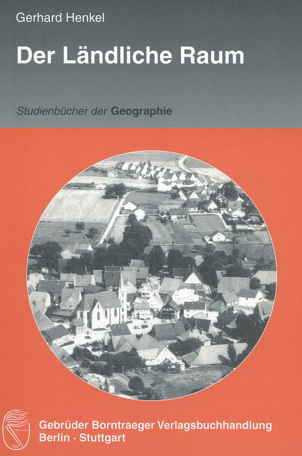Cover image of: Gerhard Henkel - Der Ländliche Raum Gegenwart und Wandlungsprozesse seit dem 19. Jahrhundert in
Deutschland. 4. ergänzte und neu bearbeitete Auflage