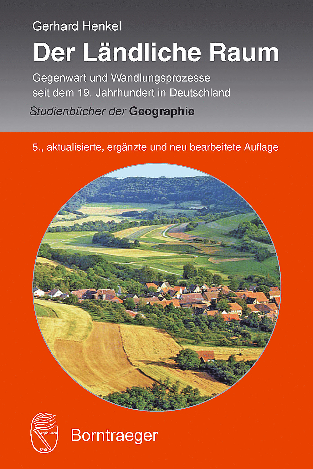 Image de couverture de: Gerhard Henkel - Der Ländliche Raum Gegenwart und Wandlungsprozesse seit dem 19. Jahrhundert in Deutschland