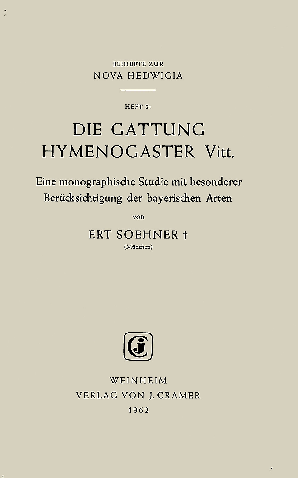 Cover image of: Ert Soehner - Die Gattung <i>Hymenogaster</i> Vitt. Eine monographische Studie mit besonderer Berücksichtigung der bayerischen Arten