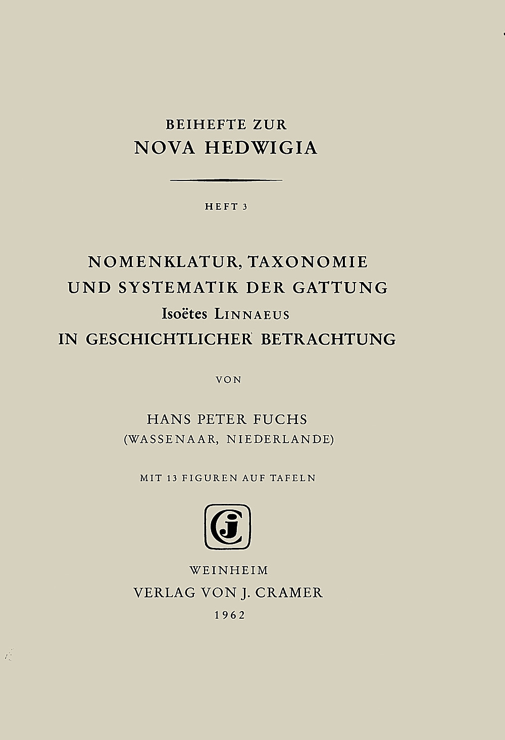 Cover image of: Hans-Peter Fuchs - Nomenklatur, Taxonomie und Systematik der Gattung <i>Isoetes</i>  Linnaeus in geschichtlicher Betrachtung 