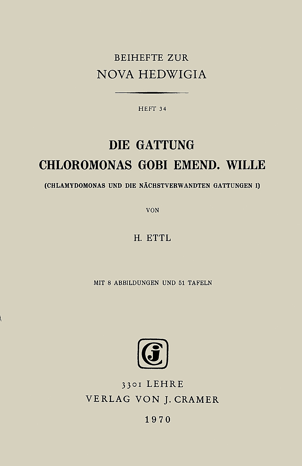 Cover image of: H. Ettl - Die Gattung Chloromonas Gobi Emend. Wille (Chlamydomonas und die nächstverwandten Gattungen I)