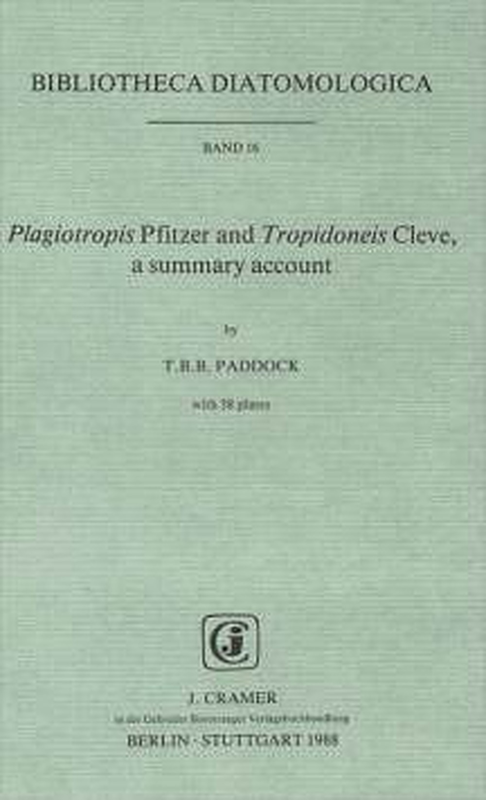 Cover image of: T. B. Paddock - <i>Plagiotropis</i> Pfitzer and <i>Tropidoneis</i> Cleve, a summary account 